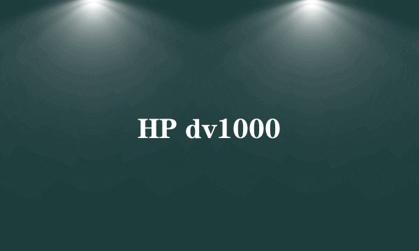 HP dv1000