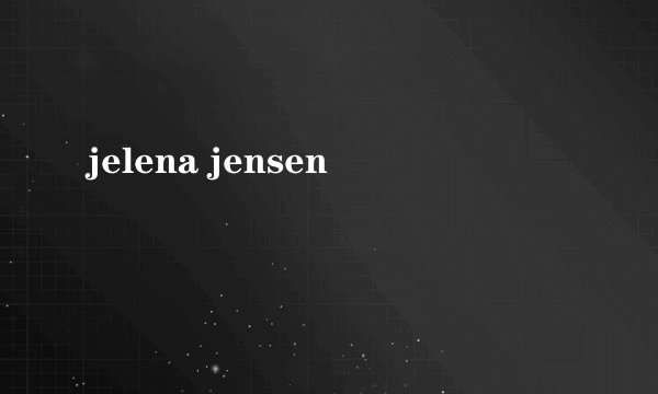 jelena jensen
