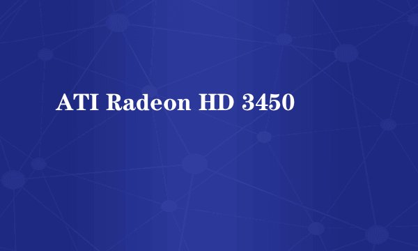 ATI Radeon HD 3450