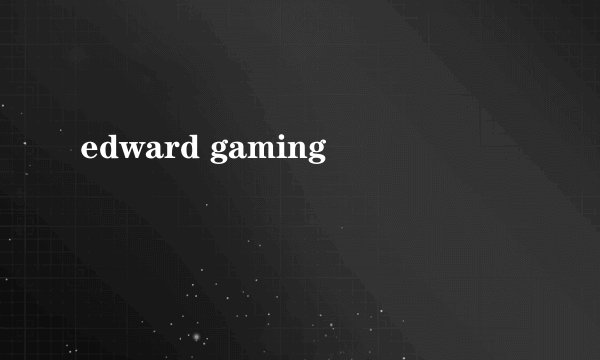 edward gaming