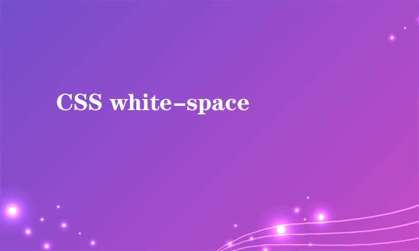 CSS white-space