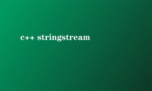 c++ stringstream